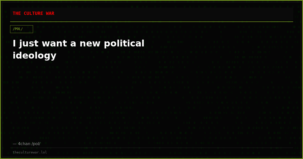 I just want a new political ideology