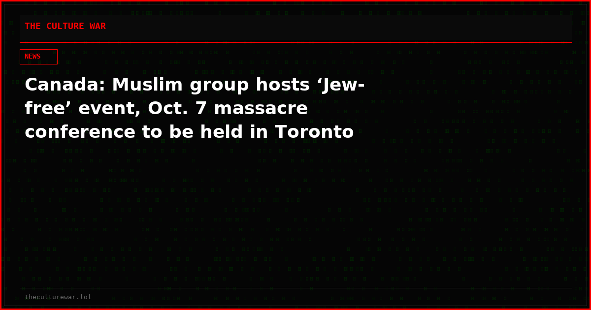 Canada: Muslim group hosts ‘Jew-free’ event, Oct. 7 massacre conference to be held in Toronto