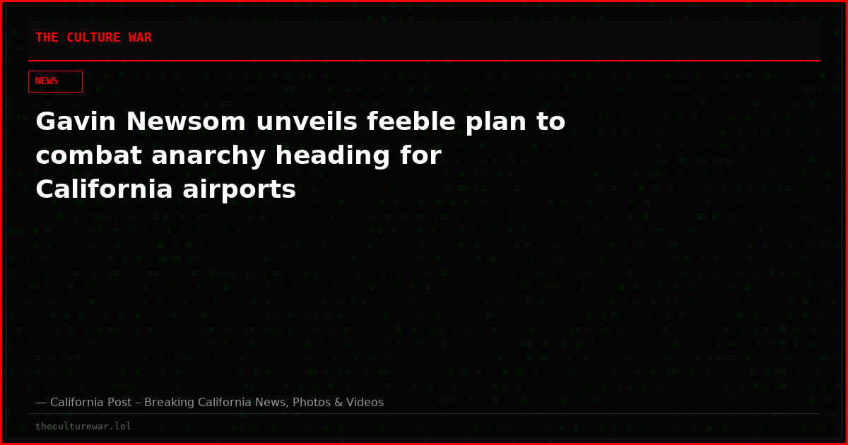 Gavin Newsom unveils feeble plan to combat anarchy heading for California airports