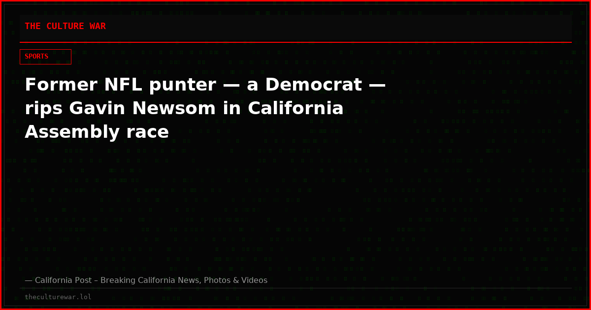 Former NFL punter — a Democrat — rips Gavin Newsom in California Assembly race