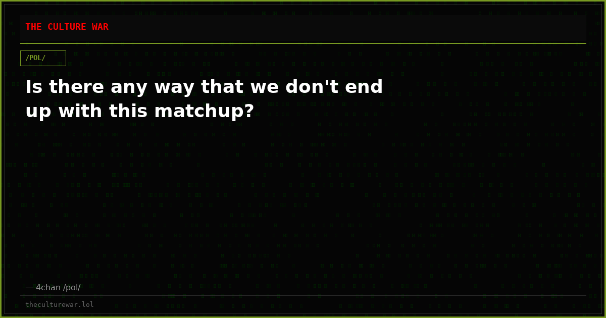 Is there any way that we don't end up with this matchup?