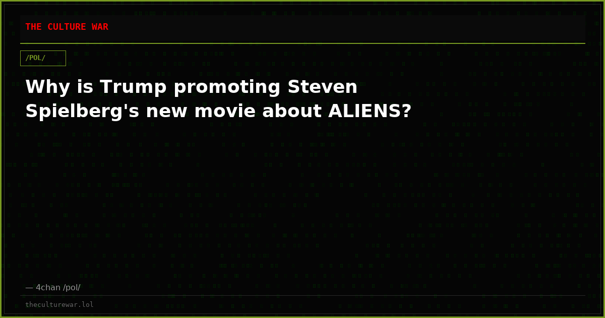 Why is Trump promoting Steven Spielberg's new movie about ALIENS?
