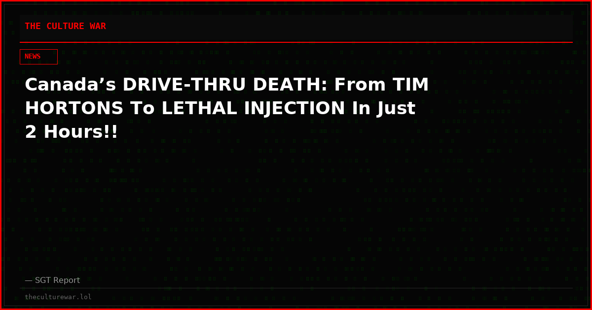 Canada’s DRIVE-THRU DEATH: From TIM HORTONS To LETHAL INJECTION In Just 2 Hours!!
