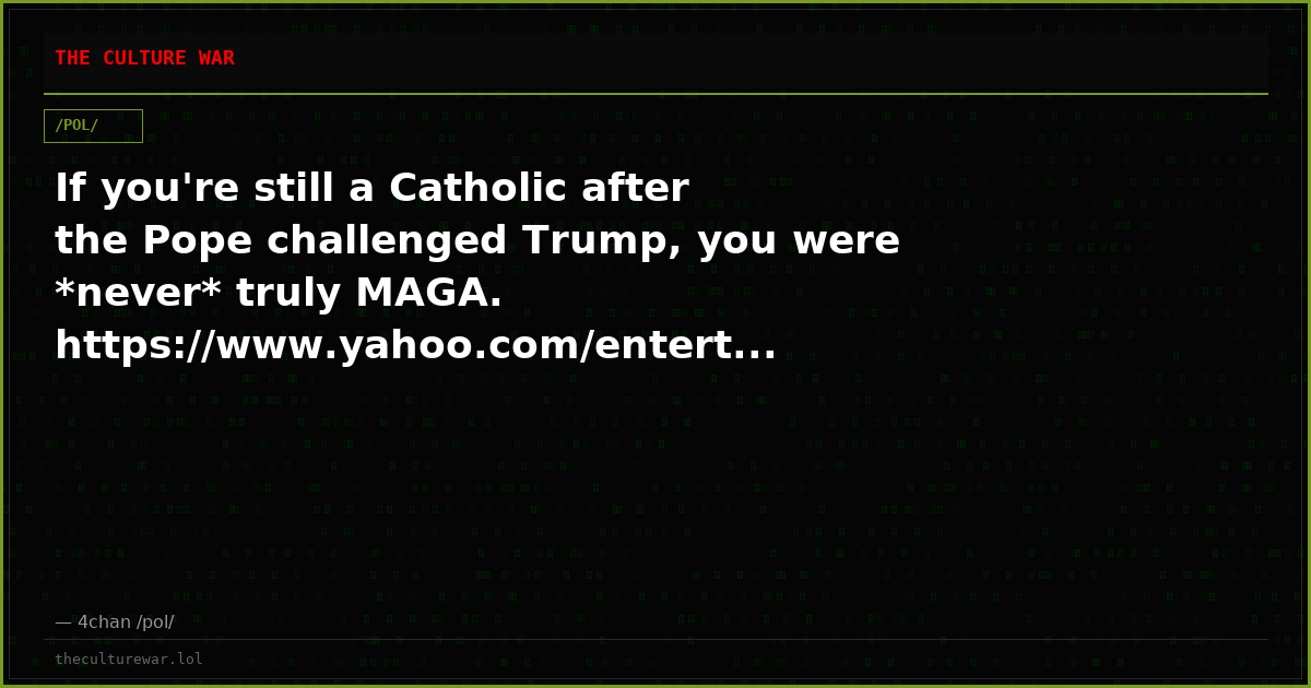 If you're still a Catholic after the Pope challenged Trump, you were *never* truly MAGA. https://www.yahoo.com/entert...