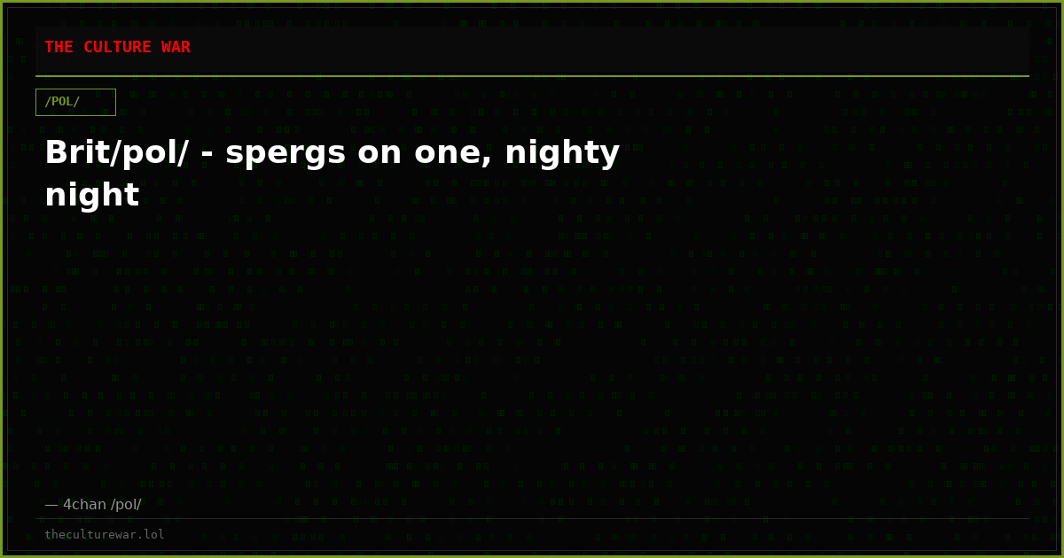 Brit/pol/ - spergs on one, nighty night