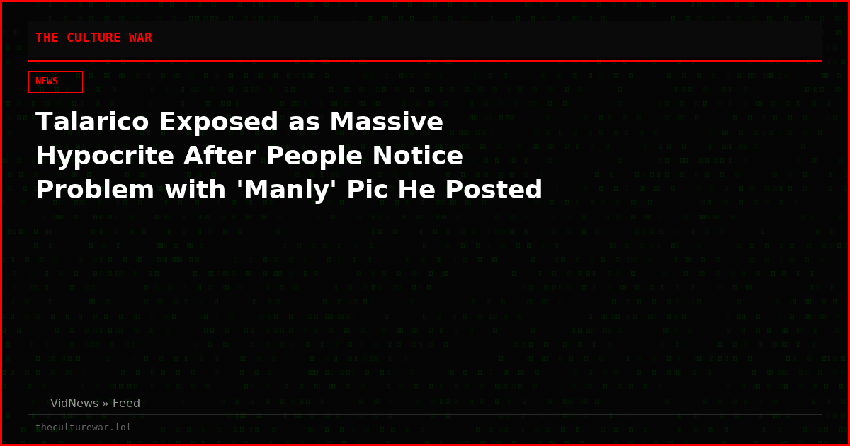 Talarico Exposed as Massive Hypocrite After People Notice Problem with 'Manly' Pic He Posted