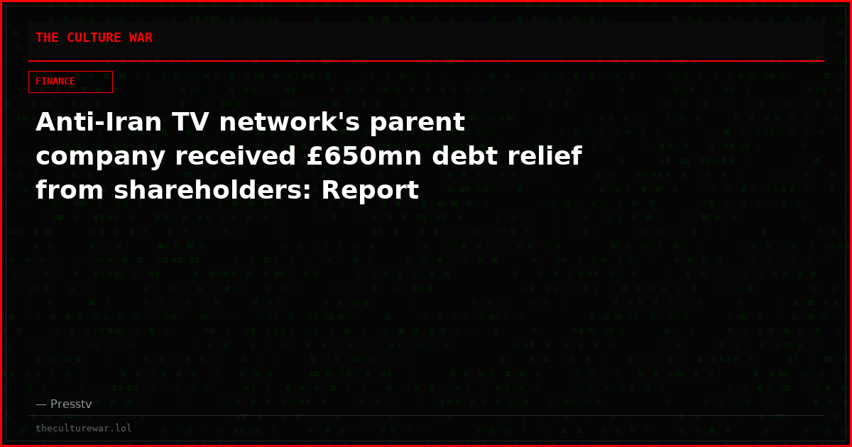 Anti-Iran TV network's parent company received £650mn debt relief from shareholders: Report