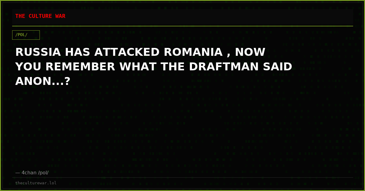 RUSSIA HAS ATTACKED ROMANIA , NOW YOU REMEMBER WHAT THE DRAFTMAN SAID ANON...?