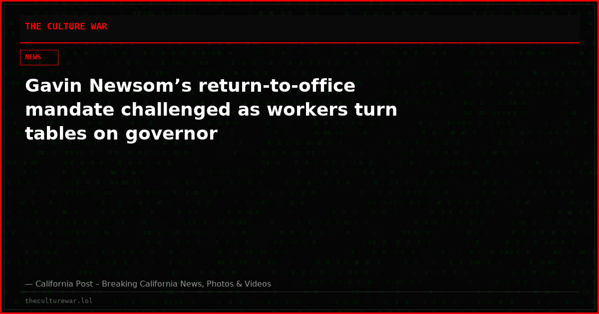 Gavin Newsom’s return-to-office mandate challenged as workers turn tables on governor