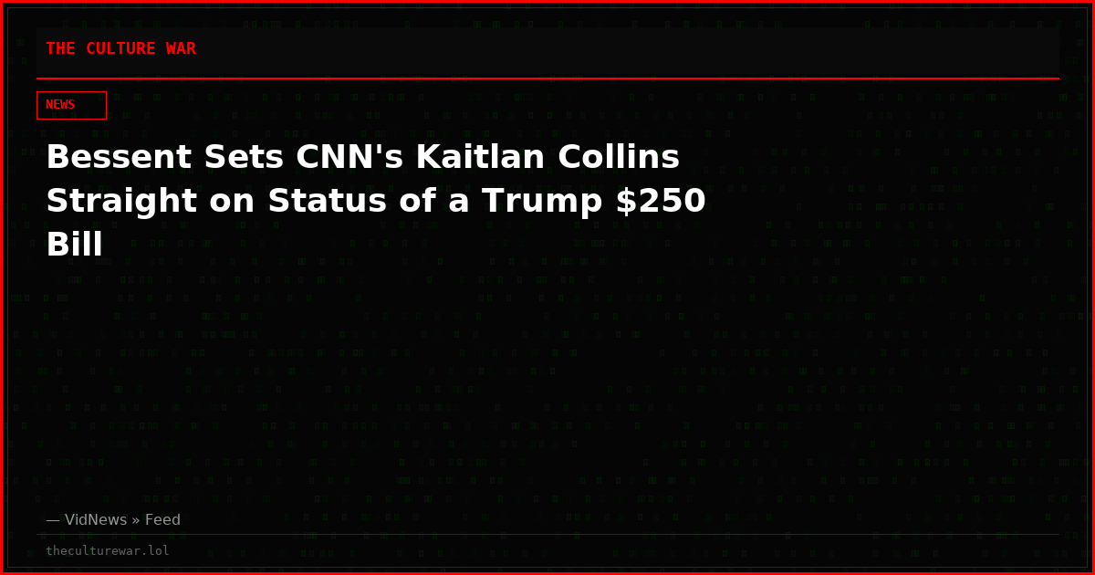 Bessent Sets CNN's Kaitlan Collins Straight on Status of a Trump $250 Bill