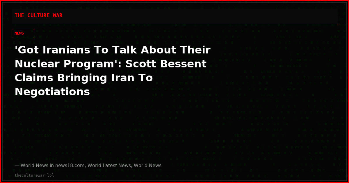 'Got Iranians To Talk About Their Nuclear Program': Scott Bessent Claims Bringing Iran To Negotiations