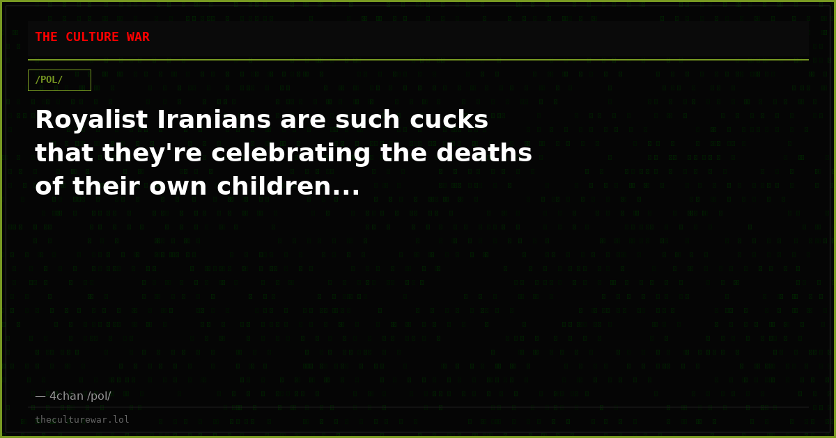 Royalist Iranians are such cucks that they're celebrating the deaths of their own children...