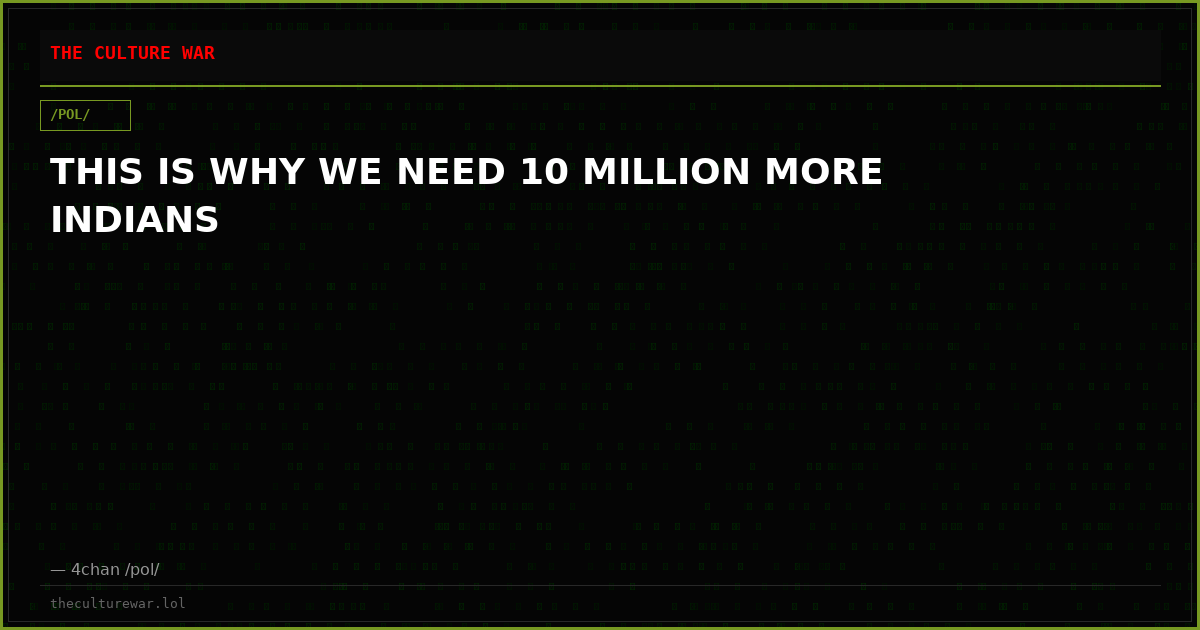 THIS IS WHY WE NEED 10 MILLION MORE INDIANS