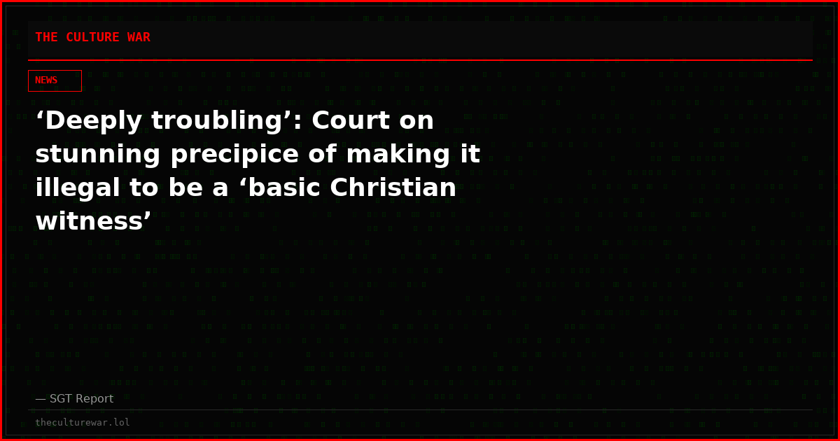 ‘Deeply troubling’: Court on stunning precipice of making it illegal to be a ‘basic Christian witness’