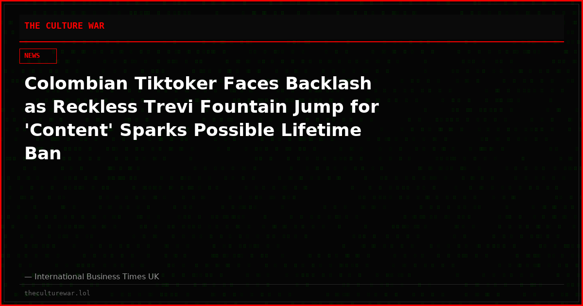 Colombian Tiktoker Faces Backlash as Reckless Trevi Fountain Jump for 'Content' Sparks Possible Lifetime Ban