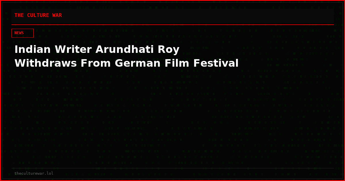 Indian Writer Arundhati Roy Withdraws From German Film Festival
