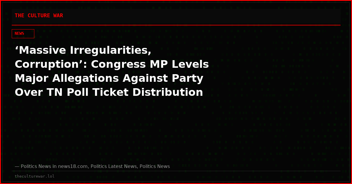 ‘Massive Irregularities, Corruption’: Congress MP Levels Major Allegations Against Party Over TN Poll Ticket Distribution