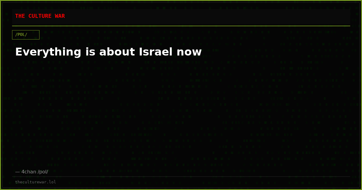 Everything is about Israel now