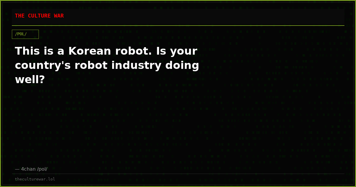 This is a Korean robot. Is your country's robot industry doing well?