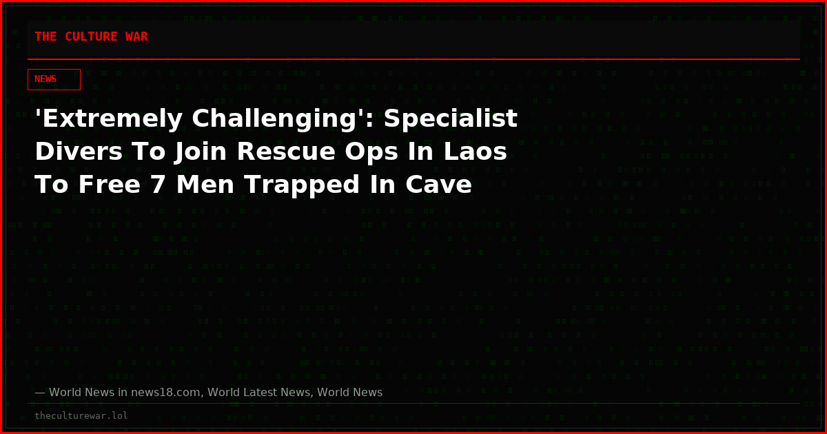 'Extremely Challenging': Specialist Divers To Join Rescue Ops In Laos To Free 7 Men Trapped In Cave