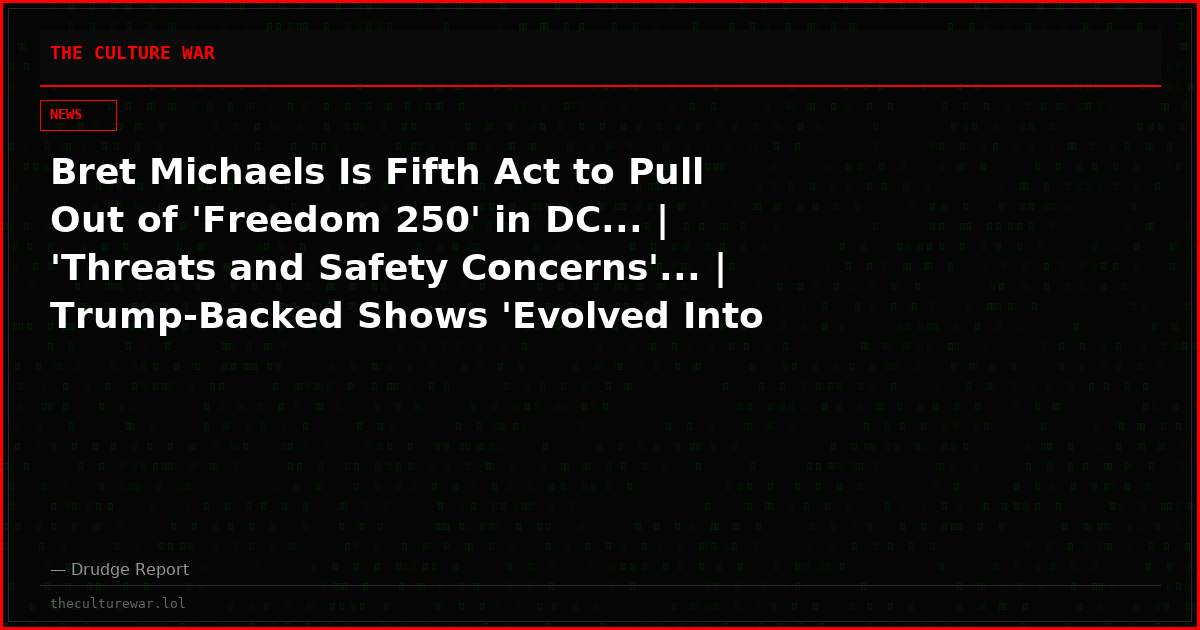 Bret Michaels Is Fifth Act to Pull Out of 'Freedom 250' in DC... | 'Threats and Safety Concerns'... | Trump-Backed Shows 'Evolved Into Something Divisive'...