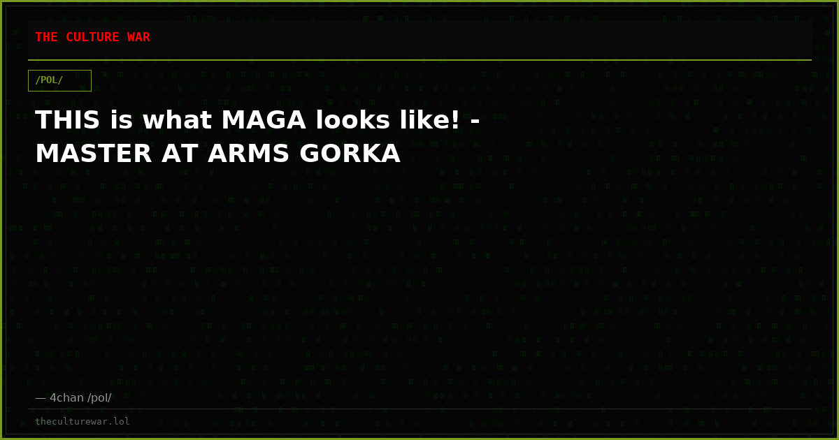 THIS is what MAGA looks like! - MASTER AT ARMS GORKA