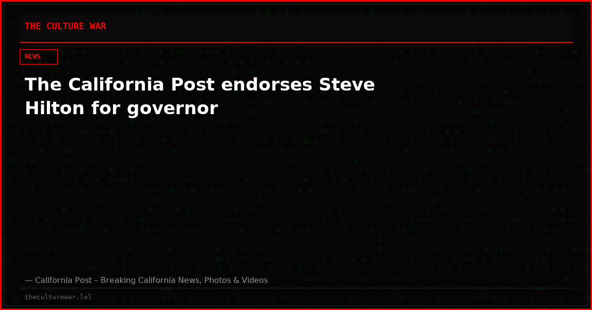 The California Post endorses Steve Hilton for governor