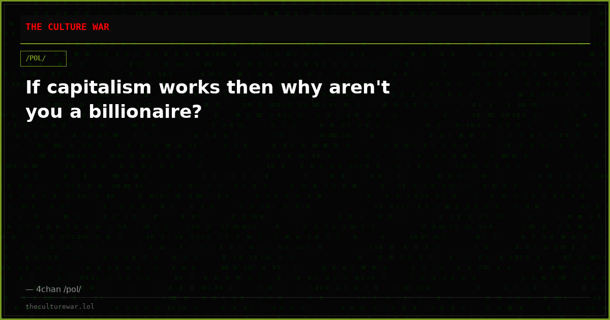 If capitalism works then why aren't you a billionaire?
