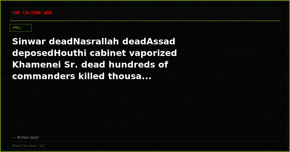 Sinwar deadNasrallah deadAssad deposedHouthi cabinet vaporized Khamenei Sr. dead hundreds of commanders killed thousa...