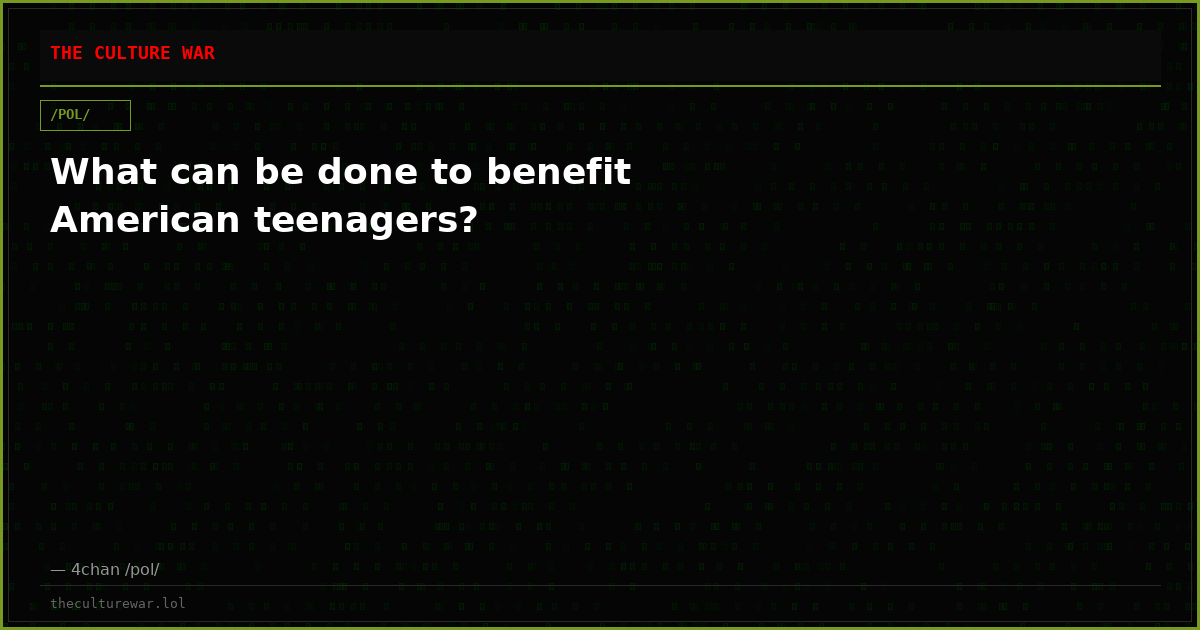What can be done to benefit American teenagers?