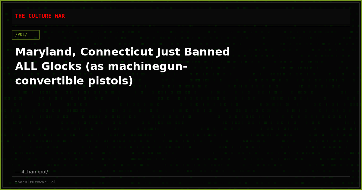 Maryland, Connecticut Just Banned ALL Glocks (as machinegun-convertible pistols)