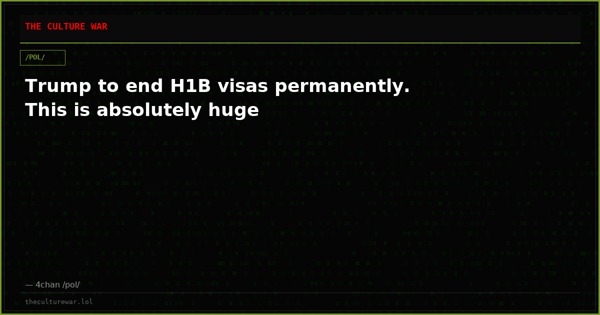 Trump to end H1B visas permanently. This is absolutely huge