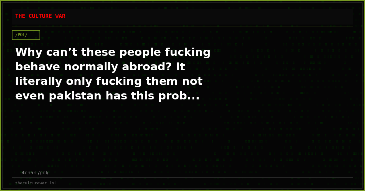 Why can’t these people fucking behave normally abroad? It literally only fucking them not even pakistan has this prob...