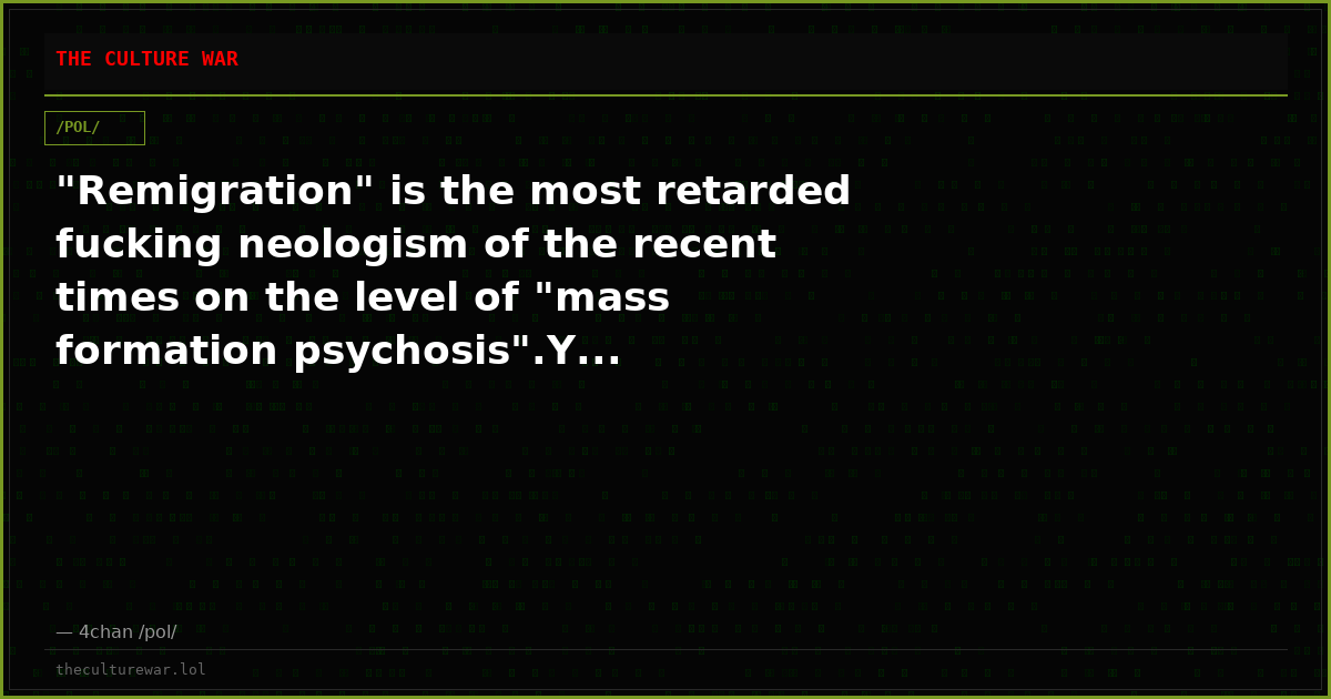 "Remigration" is the most retarded fucking neologism of the recent times on the level of "mass formation psychosis".Y...