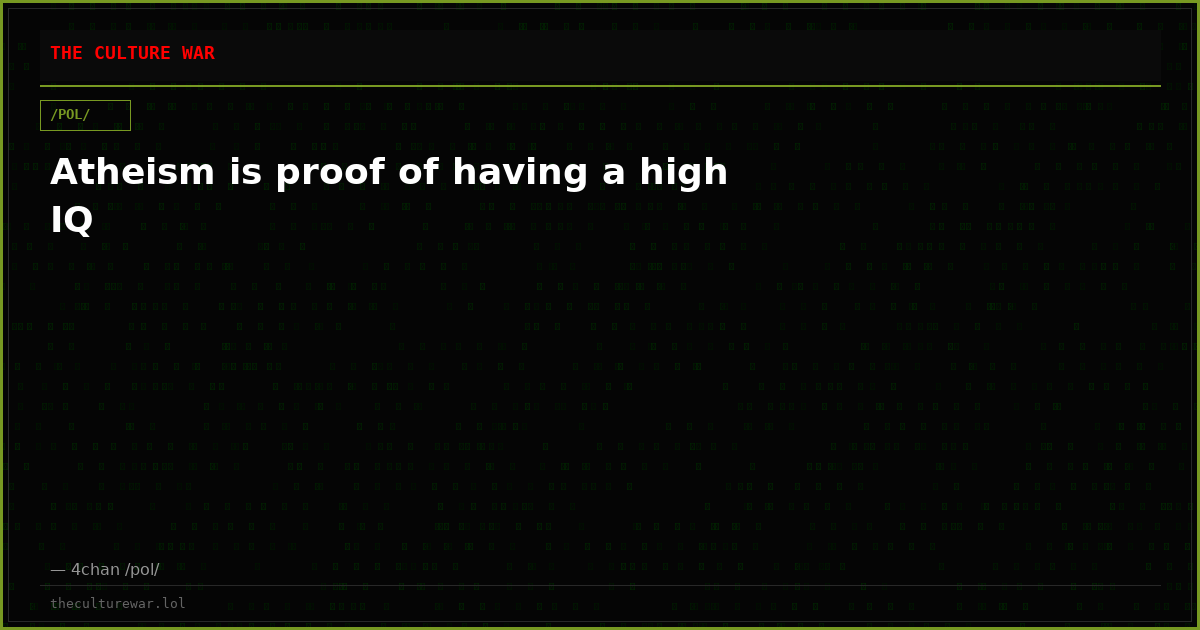 Atheism is proof of having a high IQ