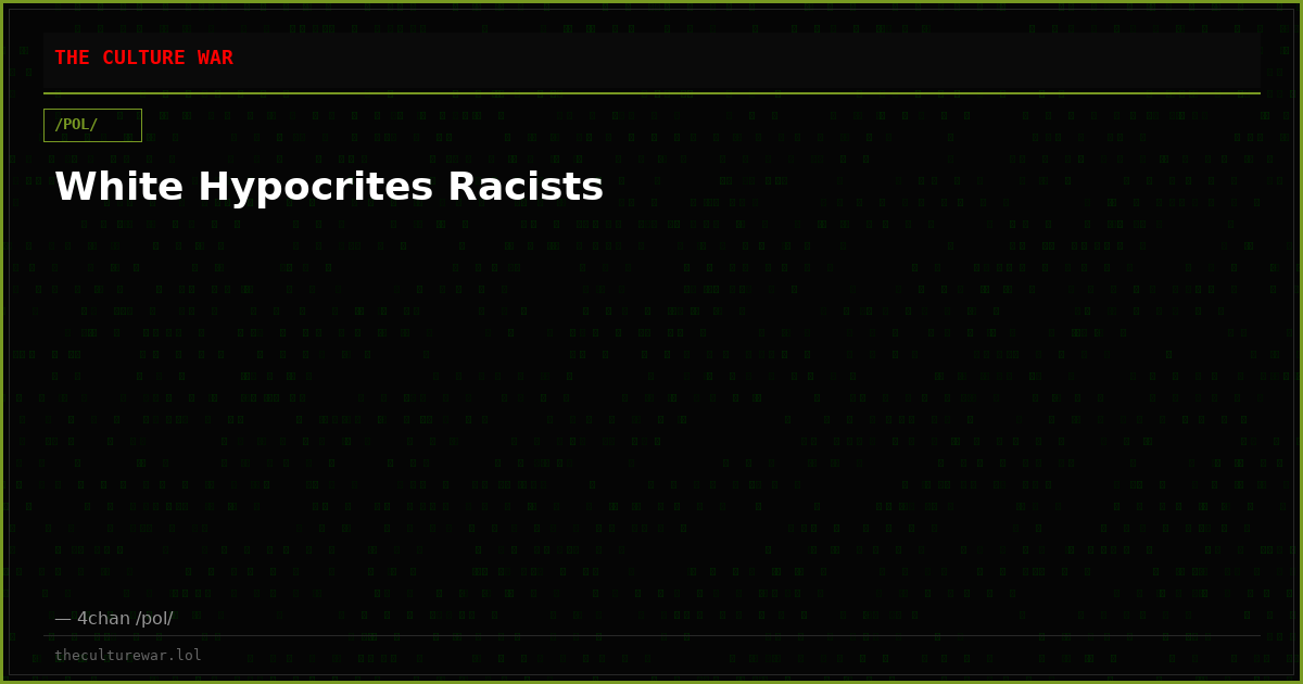White Hypocrites Racists