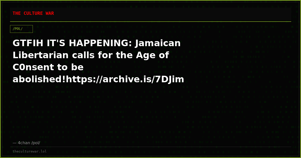 GTFIH IT'S HAPPENING: Jamaican Libertarian calls for the Age of C0nsent to be abolished!https://archive.is/7DJim