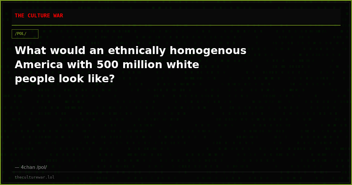 What would an ethnically homogenous America with 500 million white people look like?