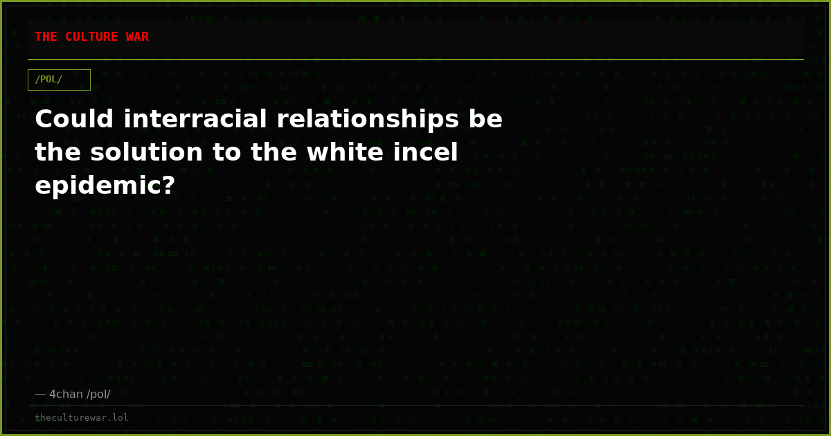 Could interracial relationships be the solution to the white incel epidemic?