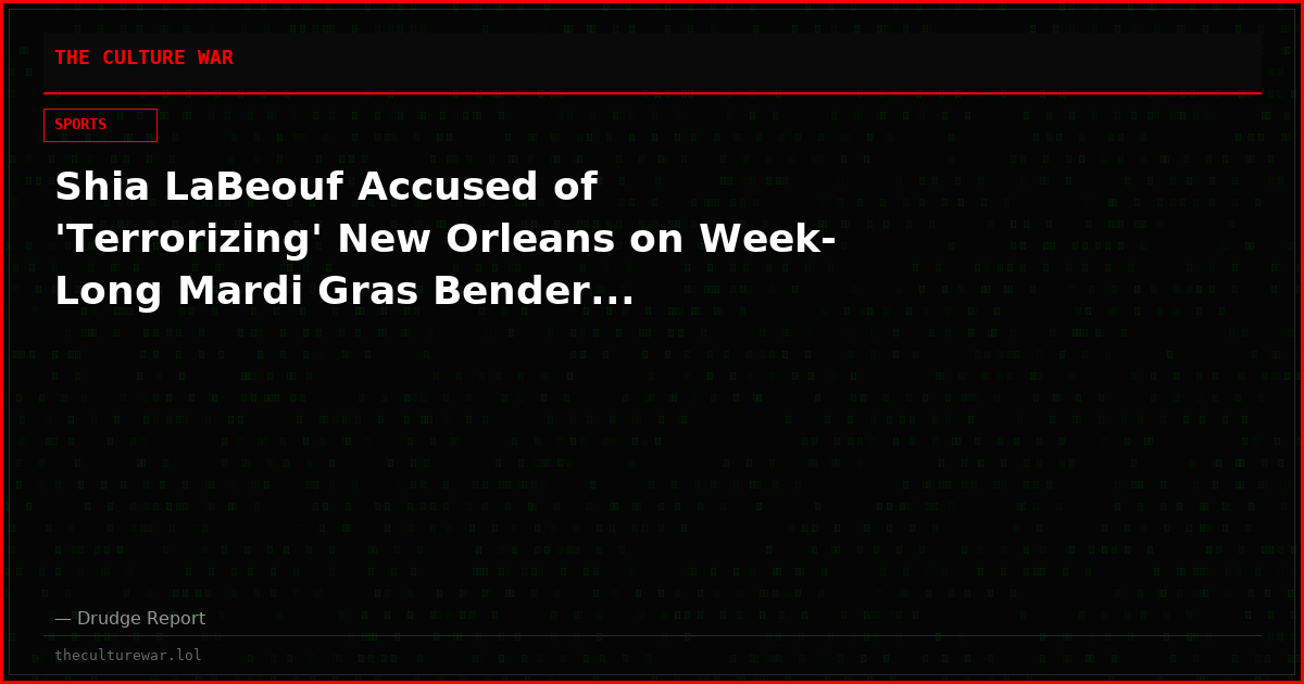 Shia LaBeouf Accused of 'Terrorizing' New Orleans on Week-Long Mardi Gras Bender...