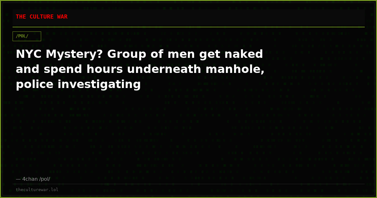 NYC Mystery? Group of men get naked and spend hours underneath manhole, police investigating