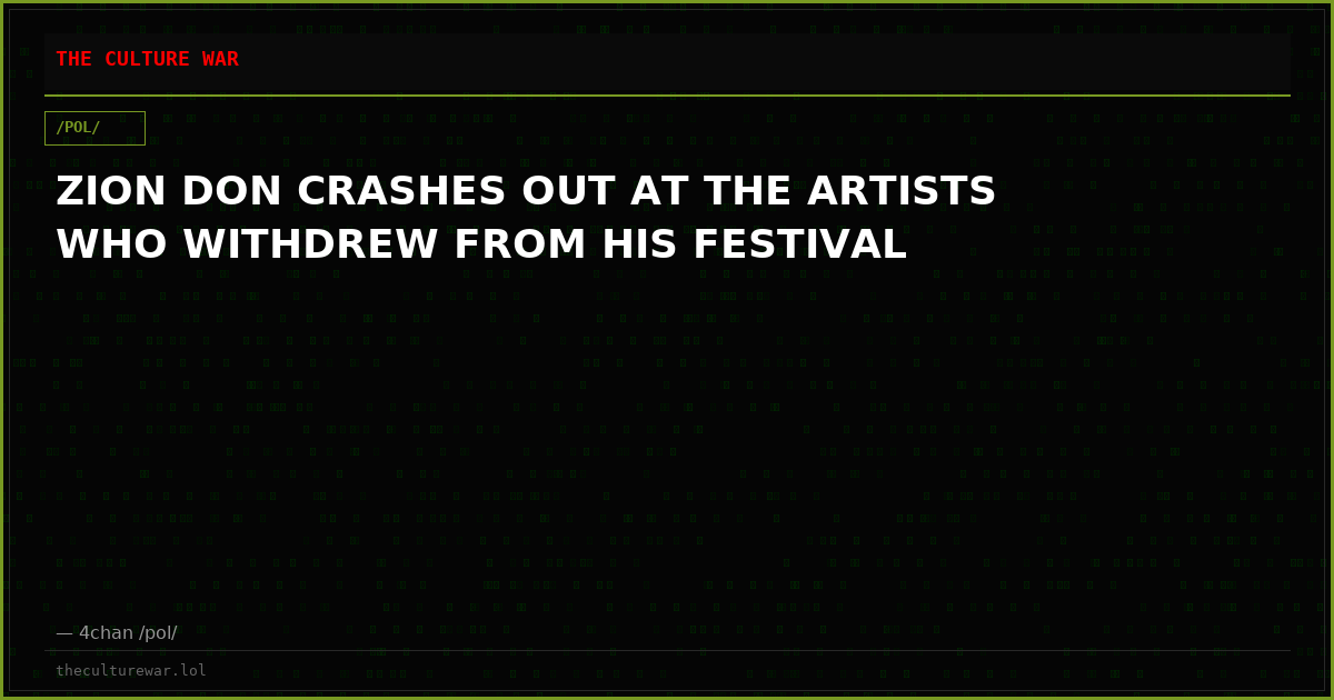ZION DON CRASHES OUT AT THE ARTISTS WHO WITHDREW FROM HIS FESTIVAL