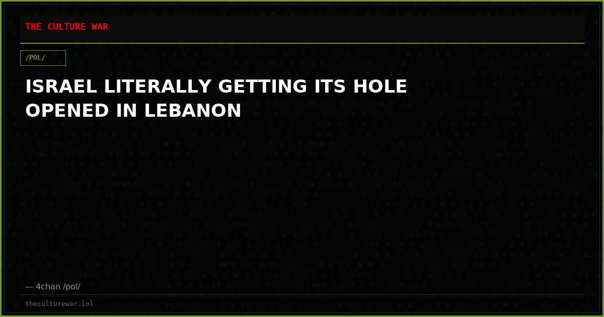 ISRAEL LITERALLY GETTING ITS HOLE OPENED IN LEBANON