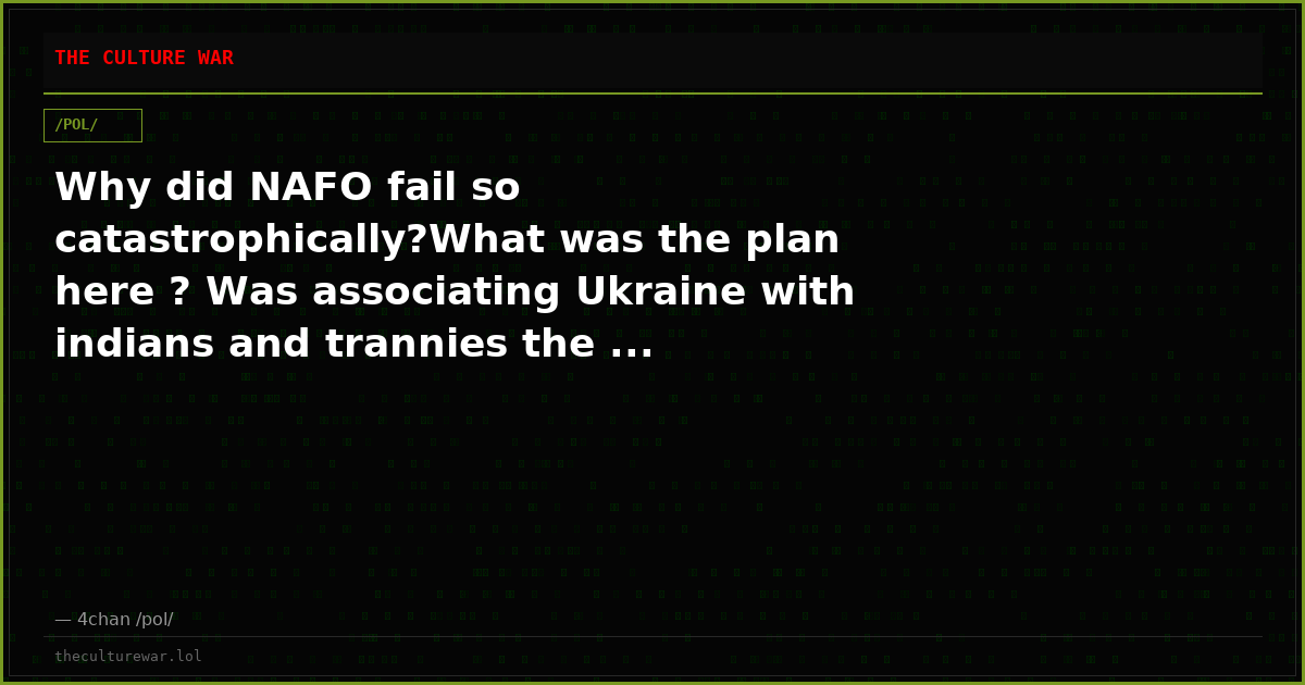 Why did NAFO fail so catastrophically?What was the plan here ? Was associating Ukraine with indians and trannies the ...