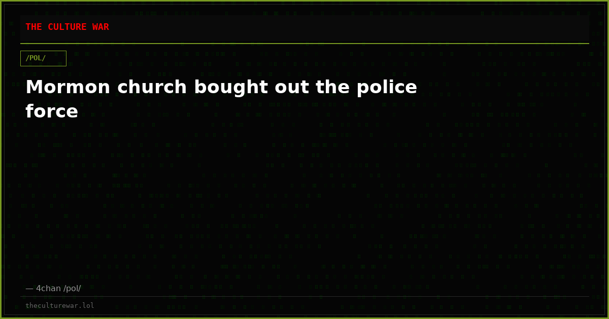 Mormon church bought out the police force