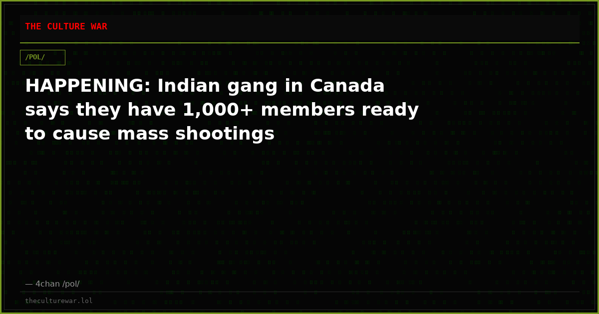 HAPPENING: Indian gang in Canada says they have 1,000+ members ready to cause mass shootings