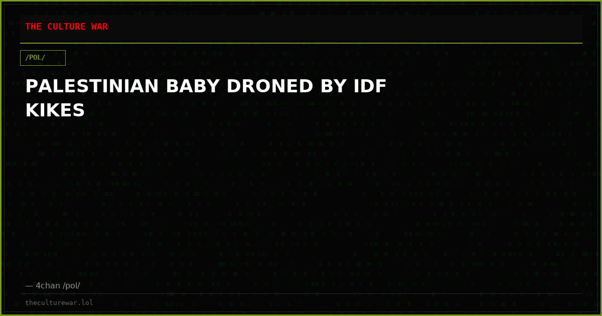 PALESTINIAN BABY DRONED BY IDF KIKES