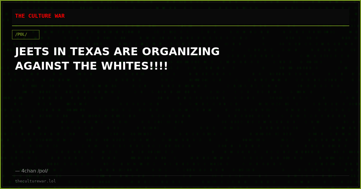 JEETS IN TEXAS ARE ORGANIZING AGAINST THE WHITES!!!!