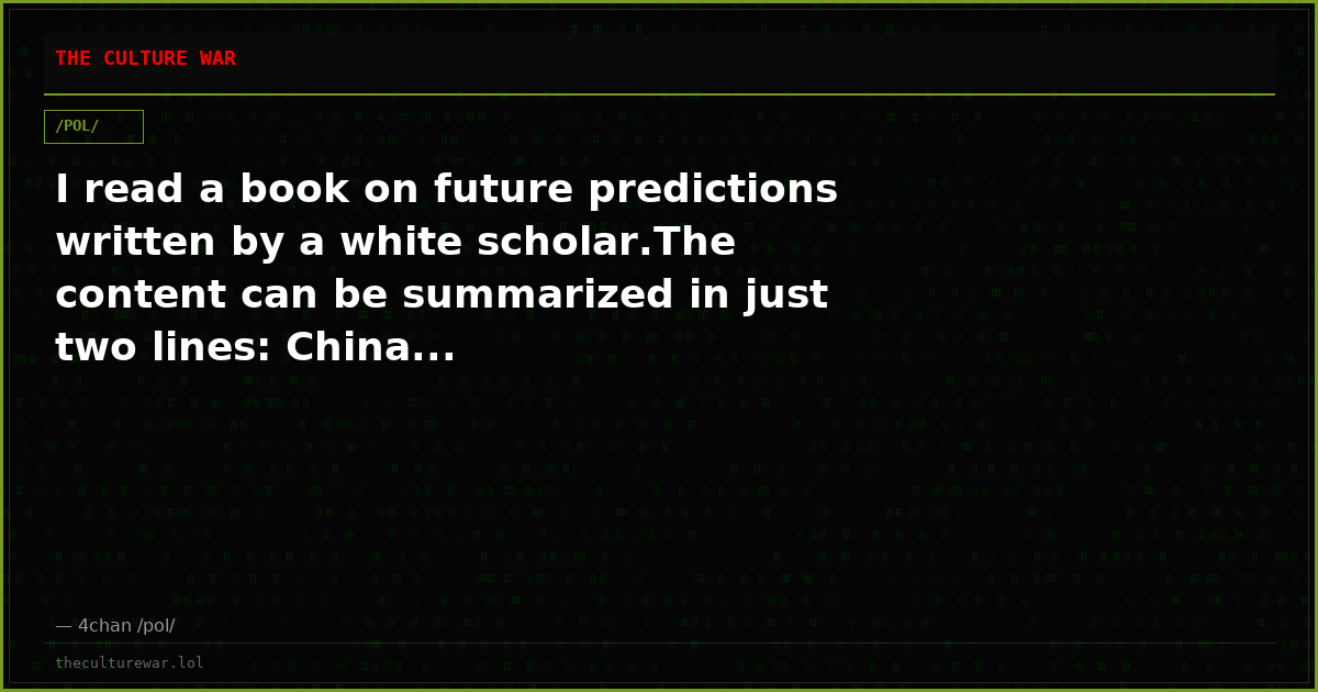 I read a book on future predictions written by a white scholar.The content can be summarized in just two lines: China...