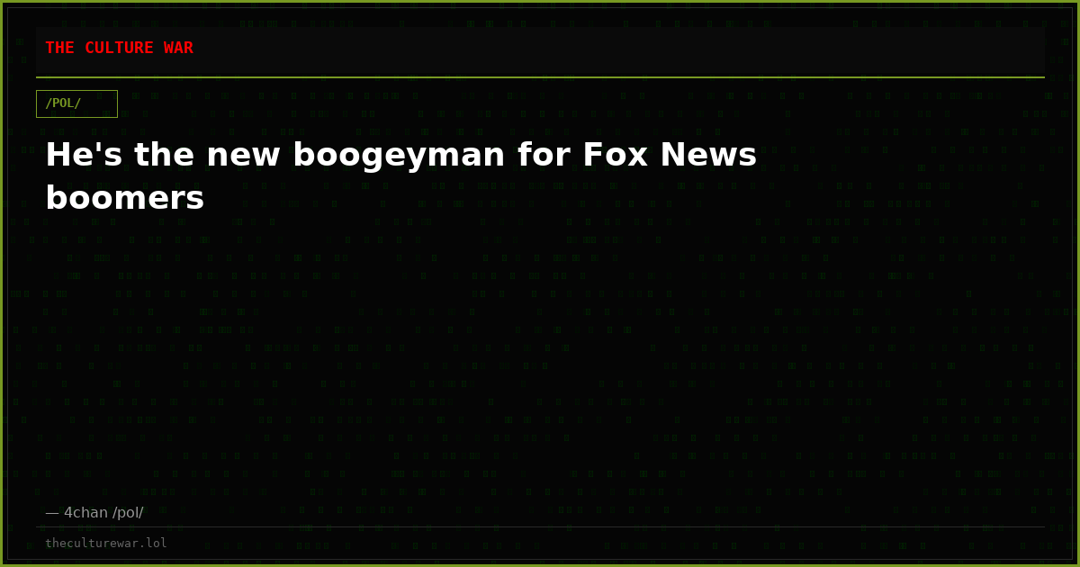 He's the new boogeyman for Fox News boomers